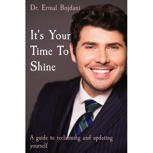It&amp;#39;s Your Time To Shine: A guide to reclaiming and updating yourself - Paperback
