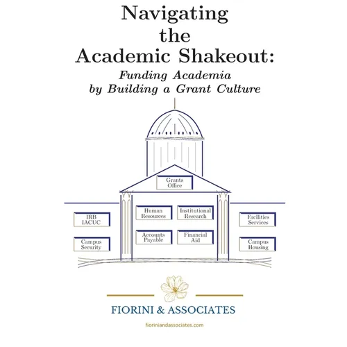 Navigating the Academic Shakeout: Fund Academia by Building a Grant Culture - Paperback
