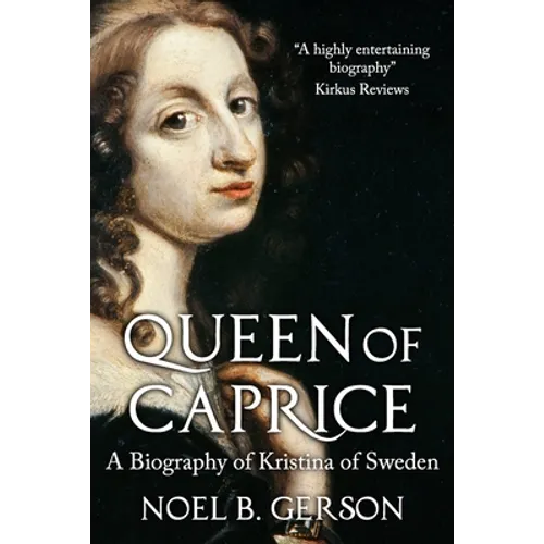Queen of Caprice: A Biography of Kristina of Sweden - Paperback