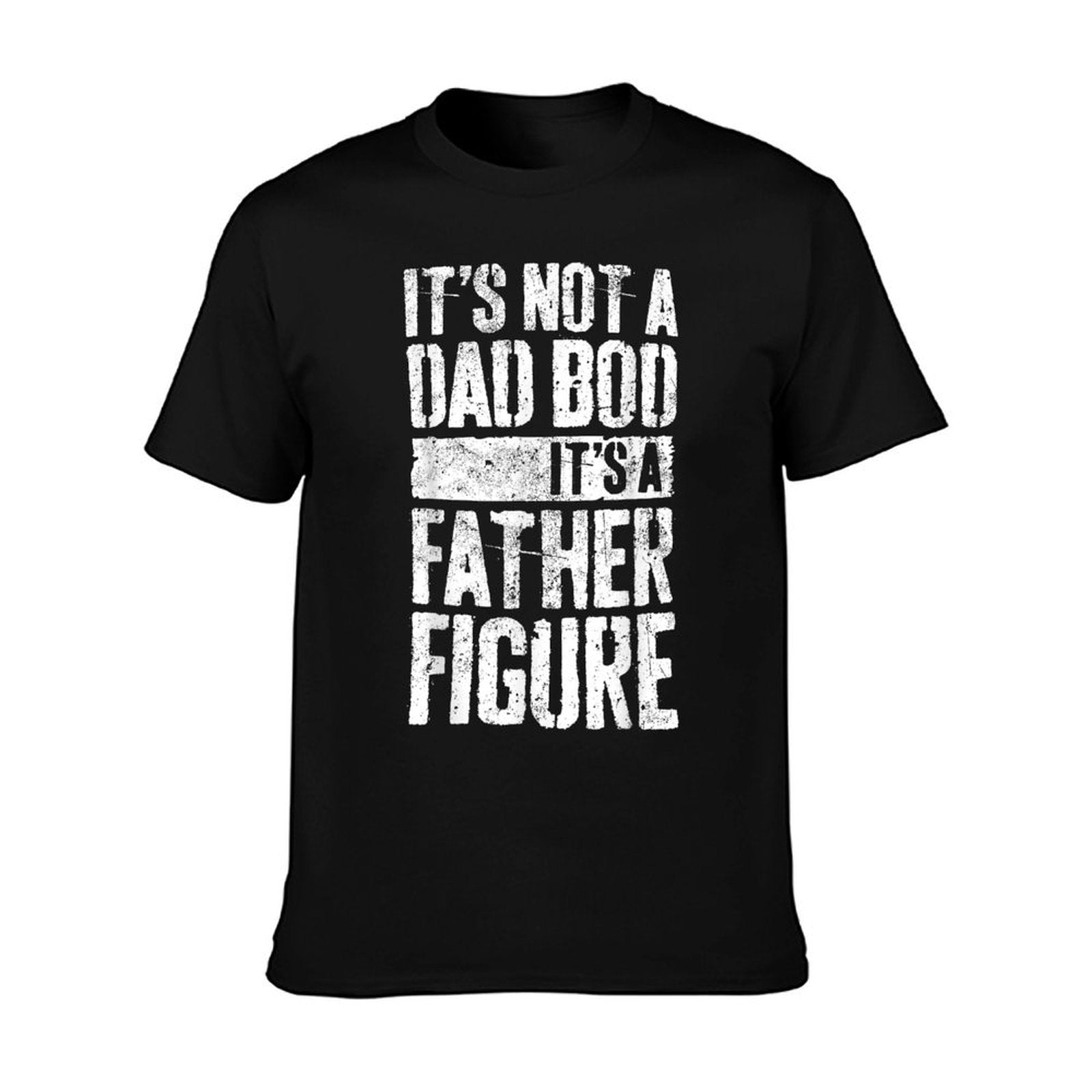 It&amp;amp;#39;s Not A Dad Bod It&amp;amp;#39;s A Father Figure Fathers Day T-Shirt