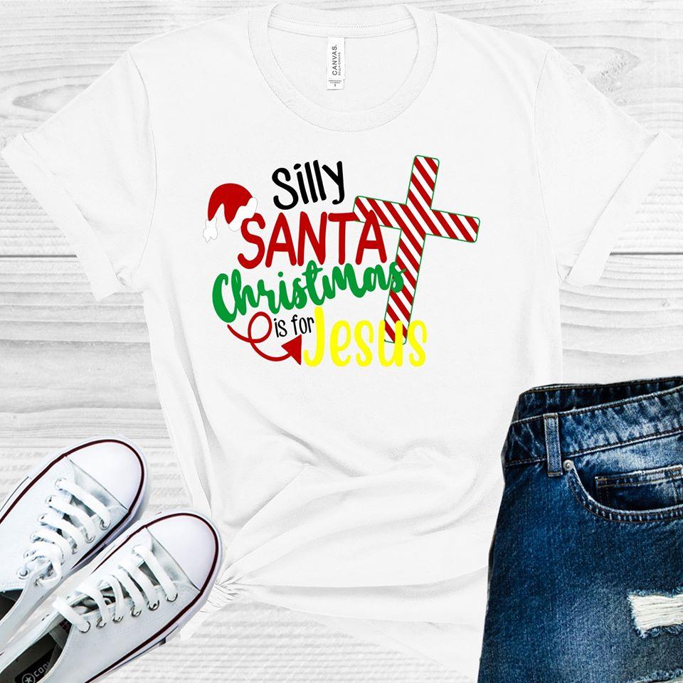 Silly Santa Christmas is For Jesus Graphic Tee