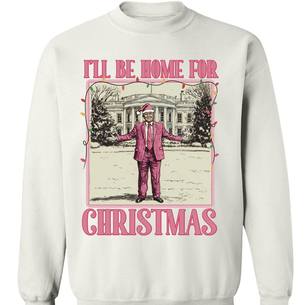I'll Be Home for Xmas Sweatshirt, Funny Trump Christmas Sweatshirt, Trump Supporters 2024 Ugly Sweatshirt T1662 - GOP