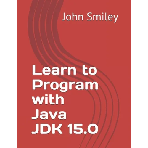 Learn to Program with Java JDK 15.0 - Paperback