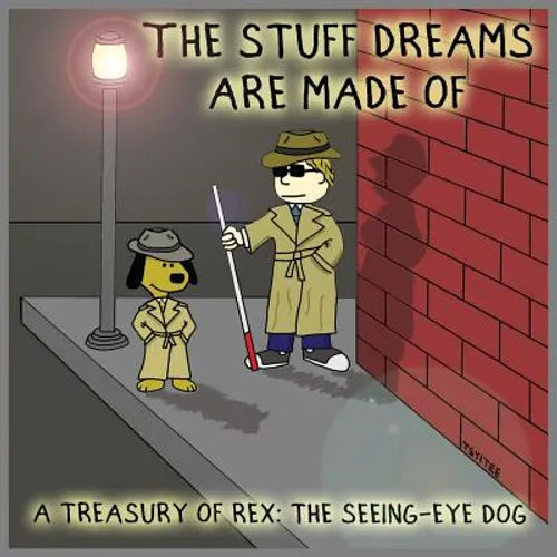 The Stuff Dreams Are Made Of: A Treasury of Rex: The Seeing-Eye Dog - Paperback