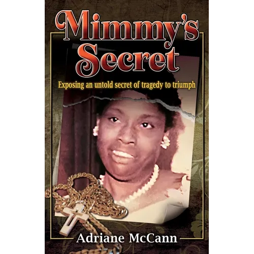 Mimmy&amp;#39;s Secret: Exposing an Untold Secret of Tragedy to Triumph - Paperback