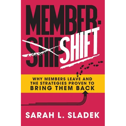 MemberShift: Why Members Leave Associations and the Strategies Proven to Bring Them Back - Paperback