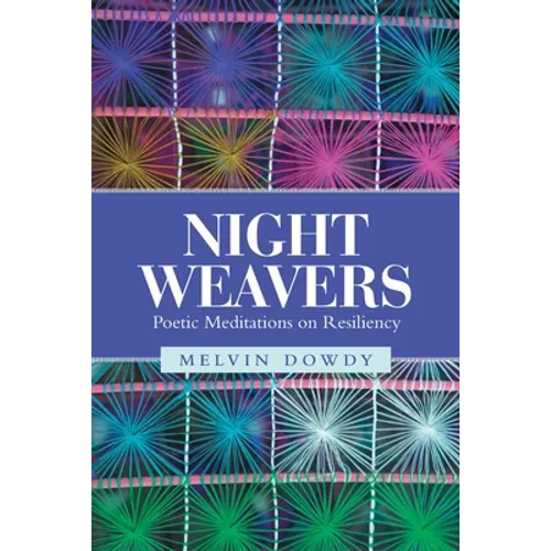 Night Weavers: Poetic Meditations on Resiliency - Paperback