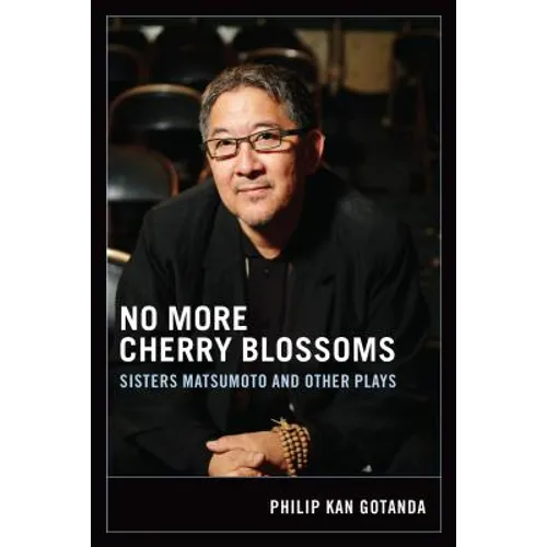 No More Cherry Blossoms: Sisters Matsumoto and Other Plays - Paperback