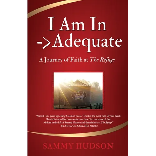 I Am In -&amp;gt; Adequate: A Journey of Faith at The Refuge - Paperback