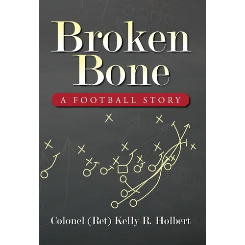 Broken Bone: A Football Story - Hardcover