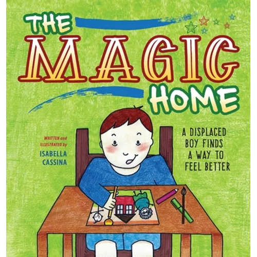 The Magic Home: A Displaced Boy Finds a Way to Feel Better - Hardcover
