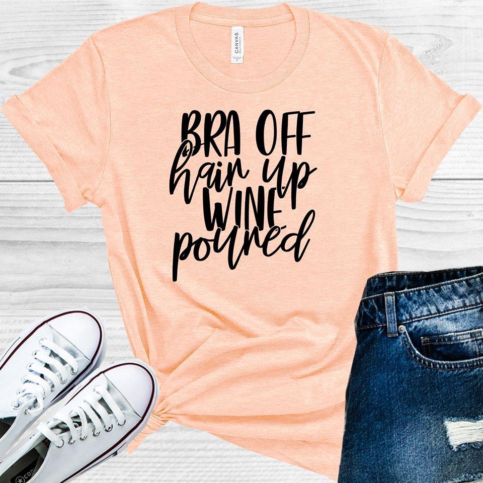 Bra Off Hair Up Wine Poured Graphic Tee