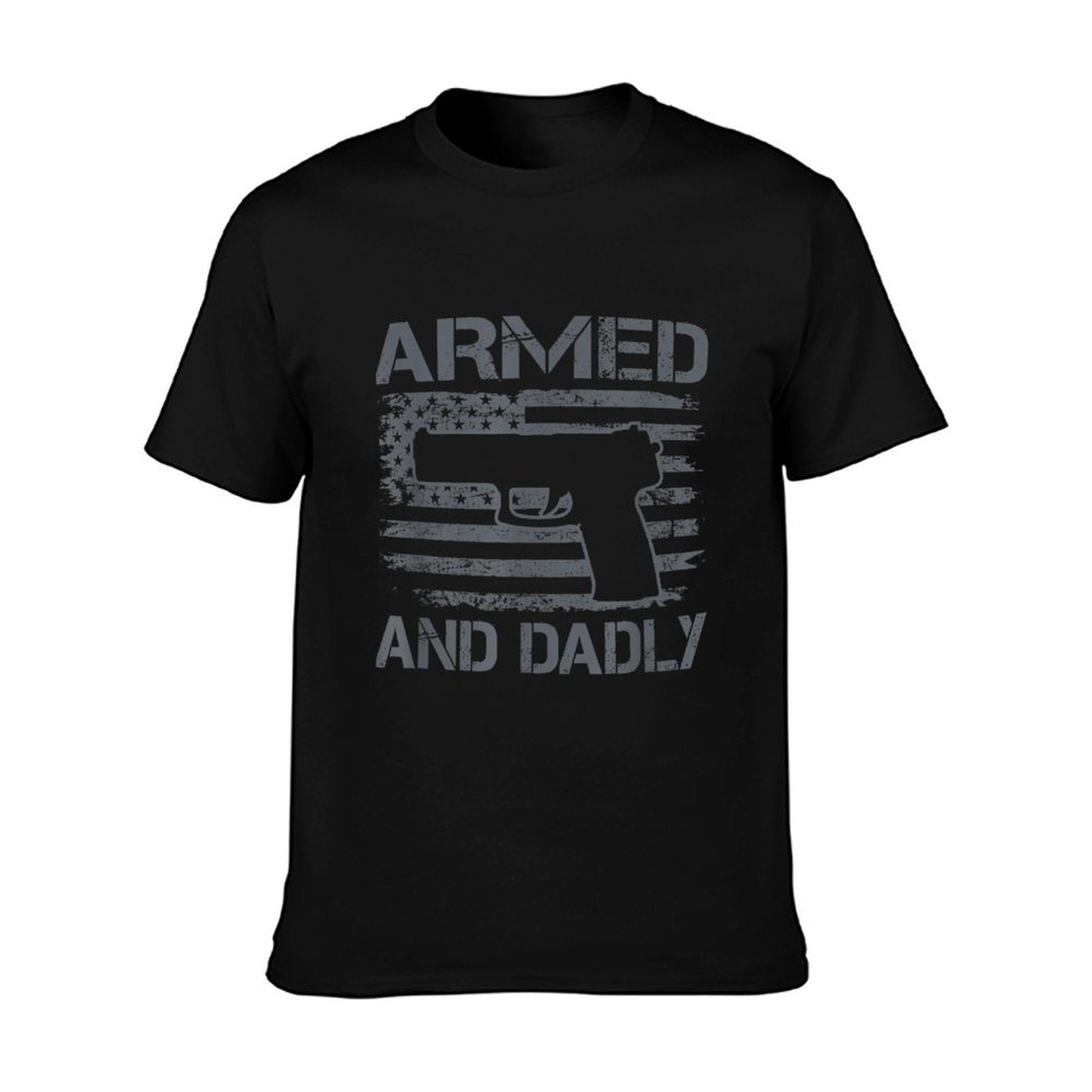 Armed And Dadly - Funny Mens Fathers Day Pro Gun Owner Dad T-Shirt