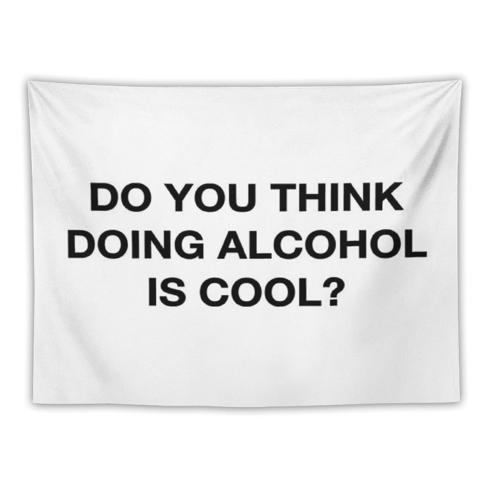 Do You Think Doing Alcohol Is Cool The Office Quote Tapestry