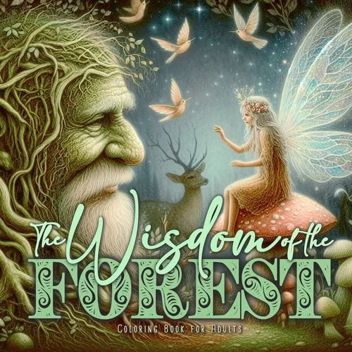 The Wisdom of the Forest Coloring Book for Adults: Whimsical Forest Coloring Book Forest Animals Coloring Book Trees Gnomes Elves Fairies Coloring Boo - Paperback