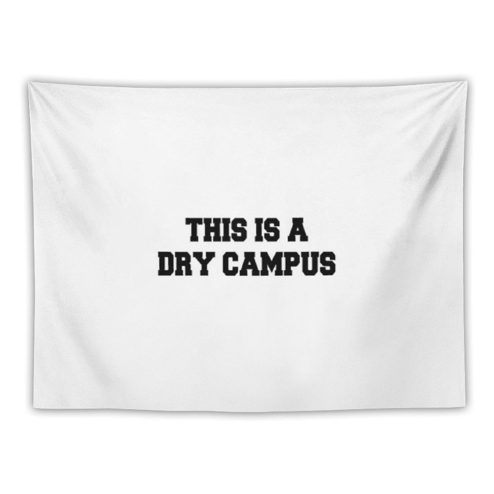 This Is A Dry Campus Tapestry