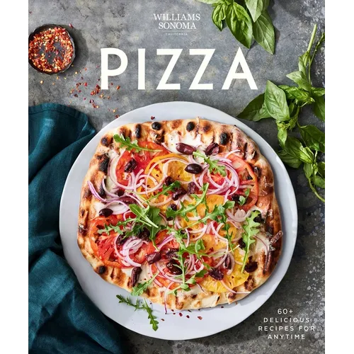 Williams Sonoma Pizza: Delicious Recipes for Anytime - Hardcover