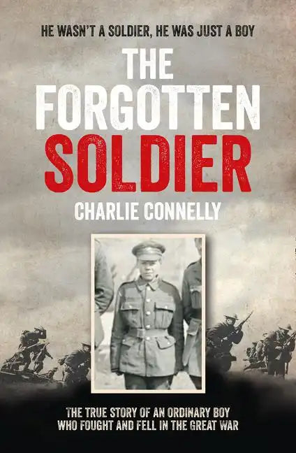 The Forgotten Soldier: He Wasn&amp;#39;t a Soldier, He Was Just a Boy - Paperback