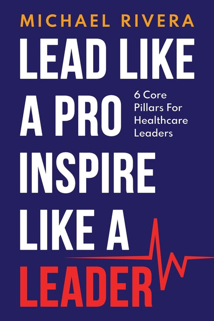 Lead Like a Pro, Inspire like a Leader - Paperback