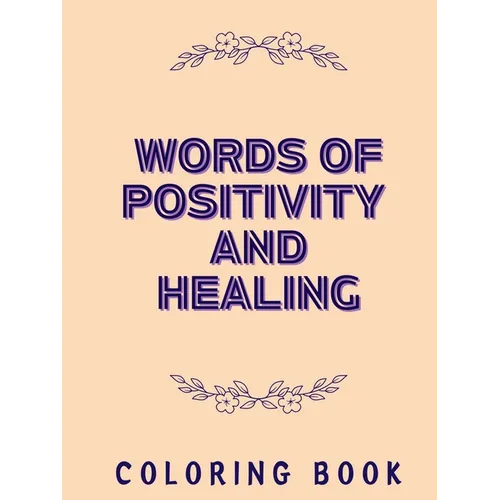 Words of Positivity and Healing Coloring Book - Paperback