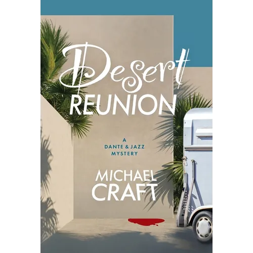 Desert Reunion: A Dante &amp;amp; Jazz Mystery - Hardcover
