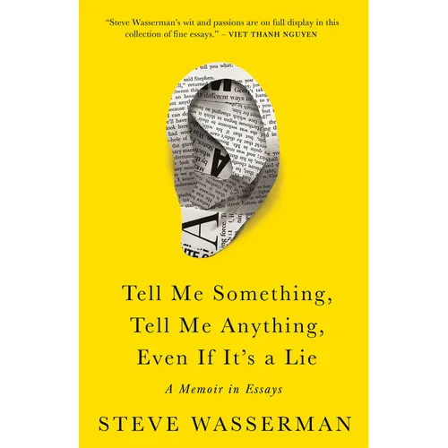 Tell Me Something, Tell Me Anything, Even If It&amp;#39;s a Lie: A Memoir in Essays - Hardcover