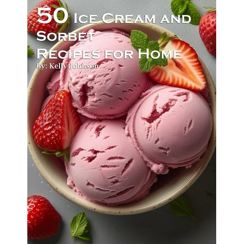 50 Ice Cream and Sorbet Recipes for Home - Paperback
