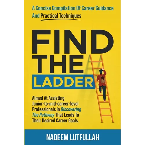 Find The Ladder: A carefully crafted career guide. - Paperback