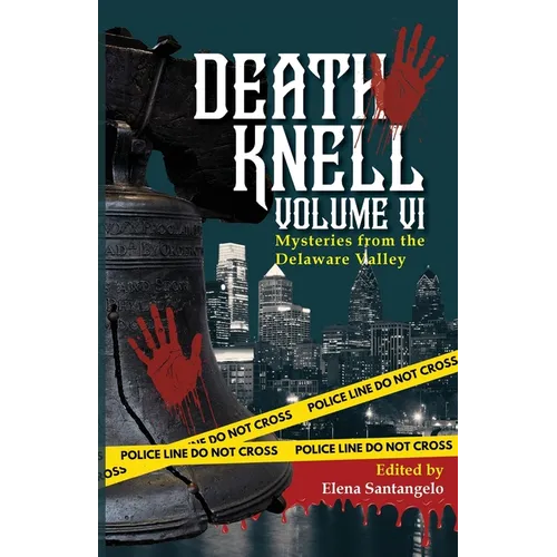 Death Knell VI: A Collection of Short Mysteries by Delaware Valley Authors - Paperback