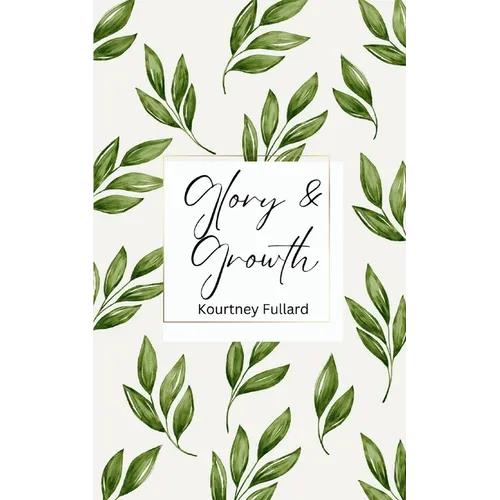Glory &amp;amp; Growth - Paperback