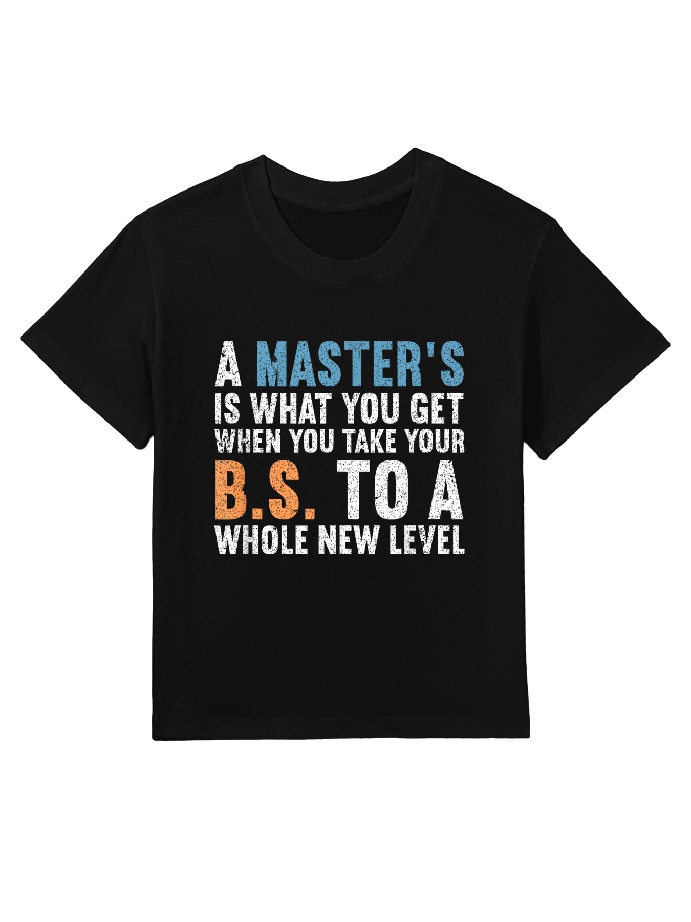 Masters Degree Graduation Funny Humor Quotes For Students Kids T-Shirt