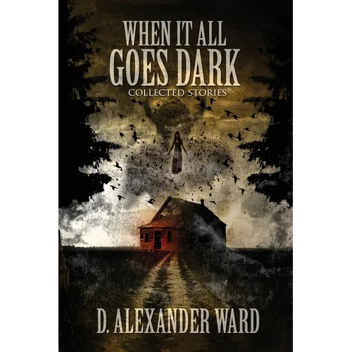 When It All Goes Dark: Collected Stories - Paperback