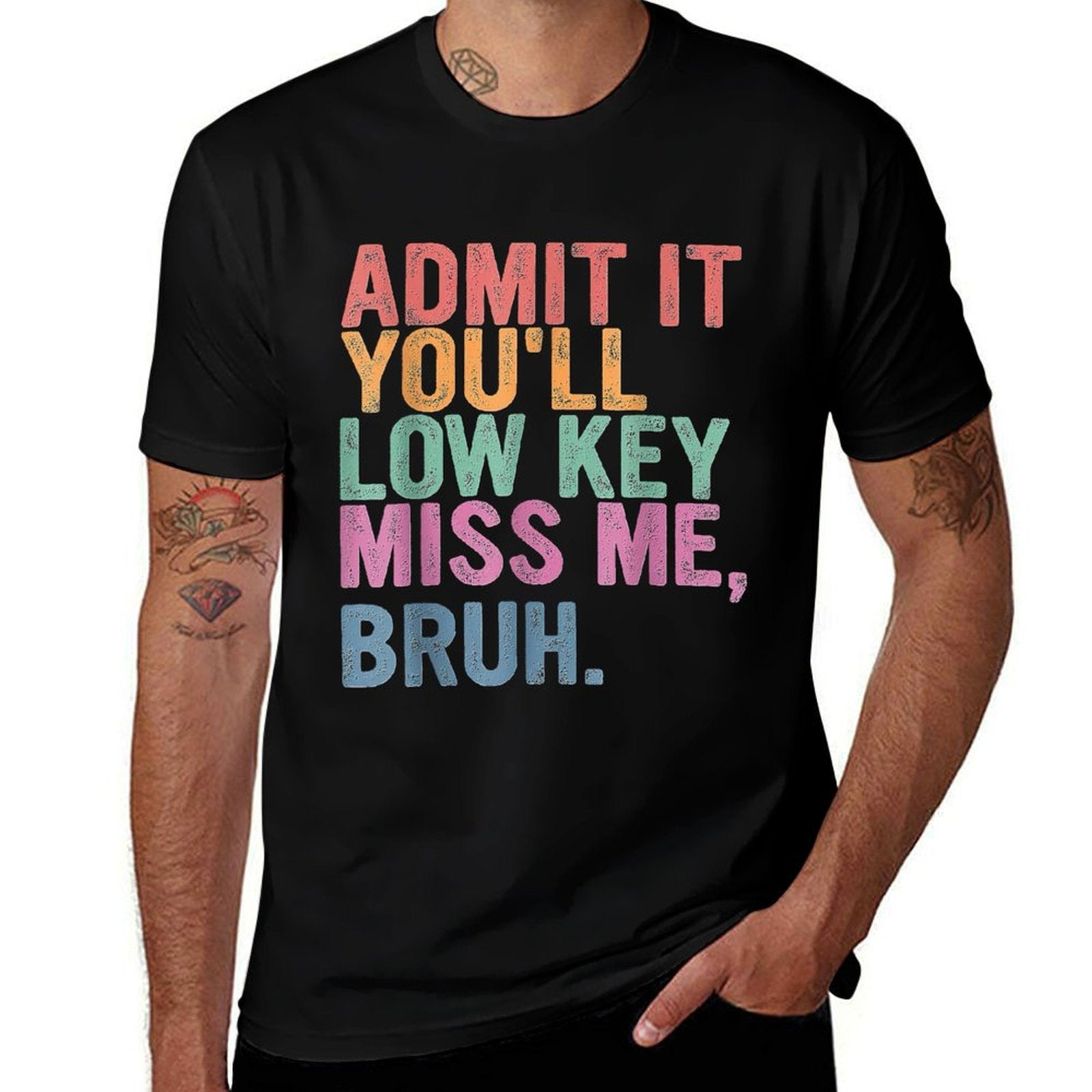 Admit It You&amp;#39;ll Low Key Miss Me Bruh, Funny Bruh Teachers Comfortable T-Shirt