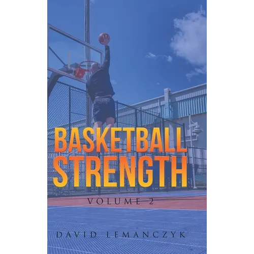 Basketball Strength: Volume 2 - Hardcover