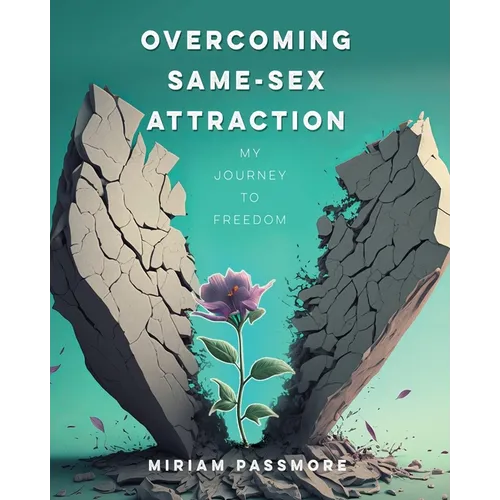 Overcoming Same-Sex Attraction: My Journey To Freedom - Paperback
