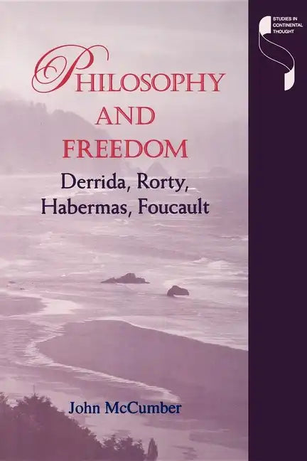 Philosophy and Freedom: Derrida, Rorty, Habermas, Foucault - Paperback