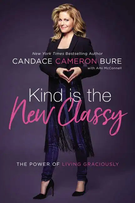 Kind Is the New Classy: The Power of Living Graciously - Hardcover