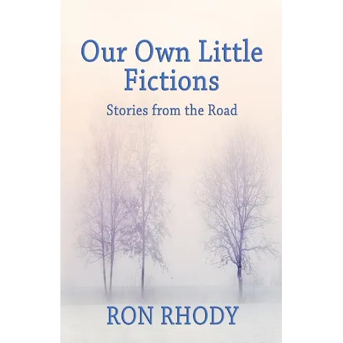 Our Own Little Fictions: Stories from the Road - Paperback