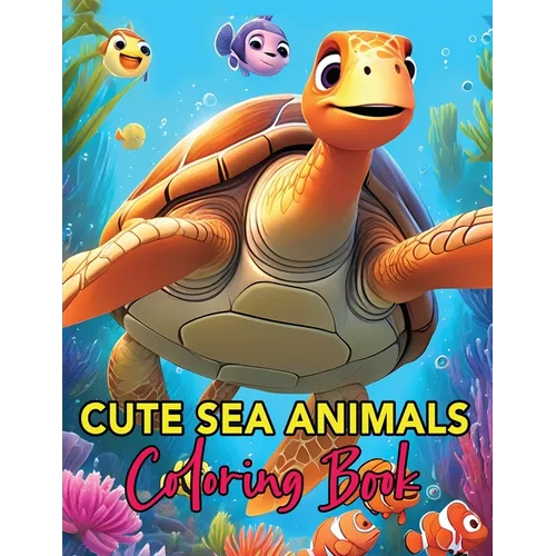 Cute Sea Animals Coloring Book: Whimsical Wonders of the Deep A Coloring Journey for Young Artists - Paperback
