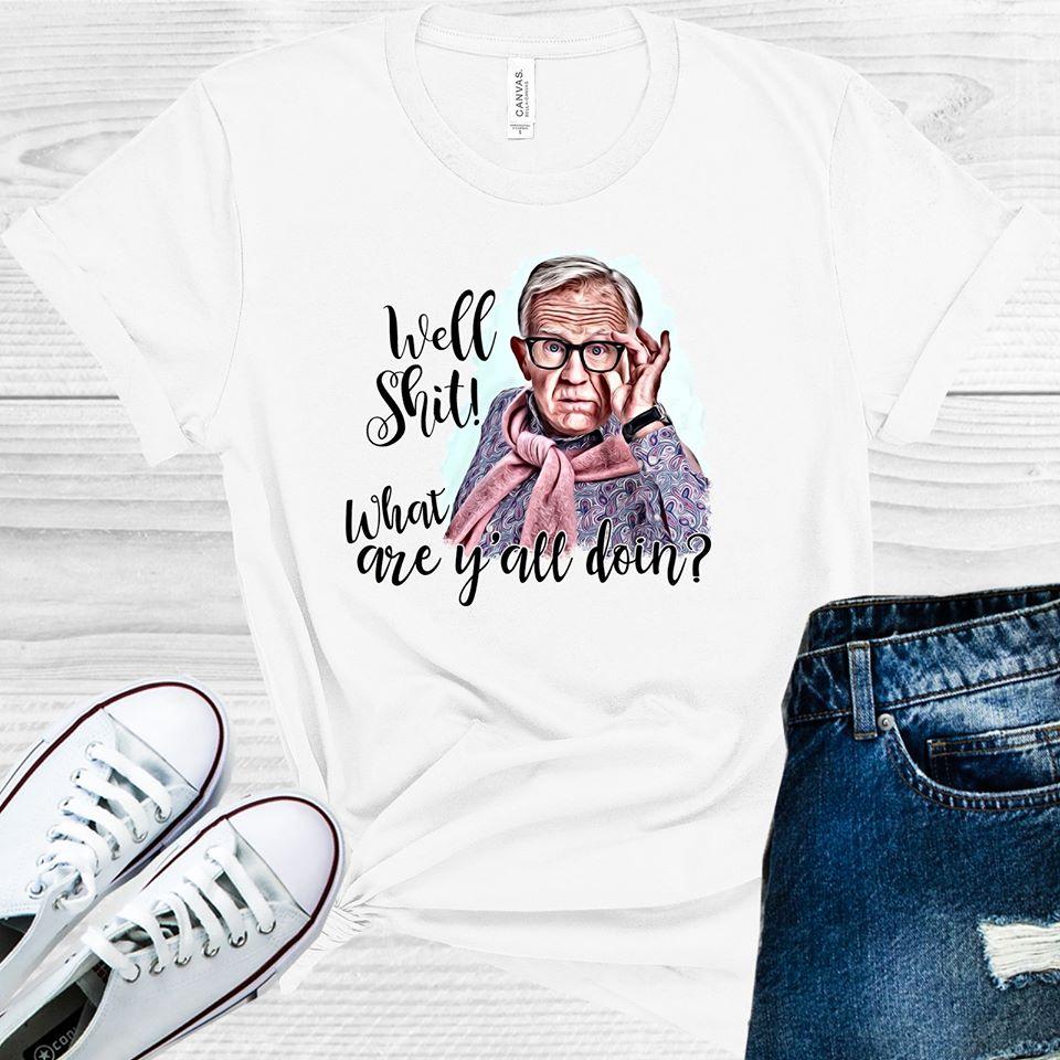 Well S*** What are Y&amp;#39;all Doin? Graphic Tee