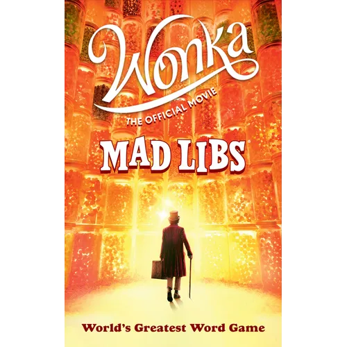 Wonka: The Official Movie Mad Libs: World&amp;#39;s Greatest Word Game - Paperback