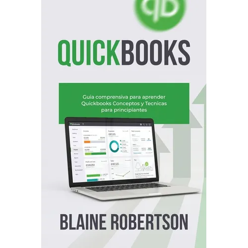 QuickBooks: Guía comprensiva para aprender Quickbooks Conceptos y Técnicas para principiantes - Paperback