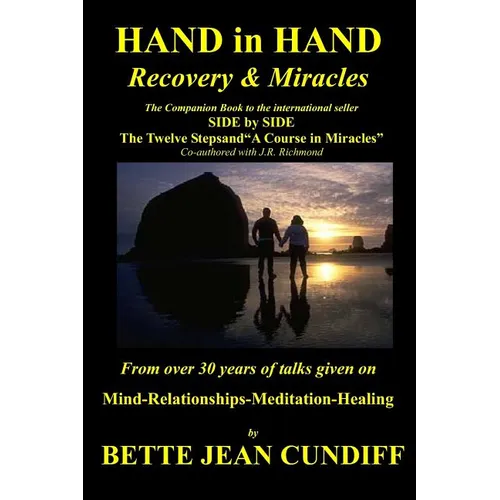 Hand in Hand - Recovery &amp;amp; Miracles: Companion Book to Side by Side the Twelve STeps and A Course in Miracles. - Paperback