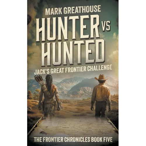 Hunter Vs. Hunted: Jack&amp;#39;s Great Frontier Challenge - Paperback