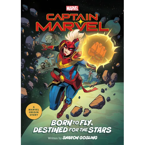 Captain Marvel: Born to Fly, Destined for the Stars: A Marvel Origin Story - Paperback