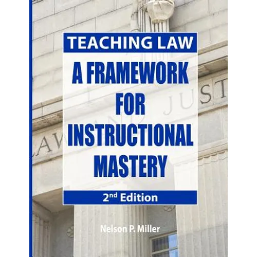 Teaching Law: A Framework for Instructional Mastery - Paperback