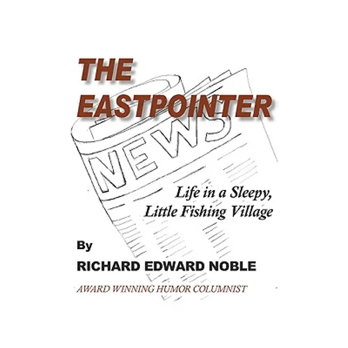 The Eastpointer: Life In A Sleepy, Little Fishing Village - Paperback