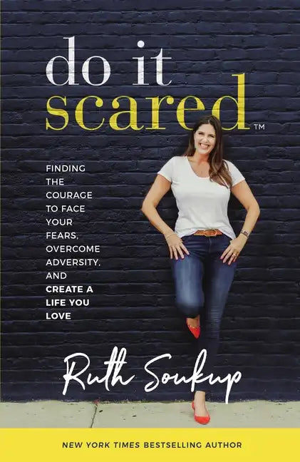 Do It Scared: Finding the Courage to Face Your Fears, Overcome Adversity, and Create a Life You Love - Hardcover