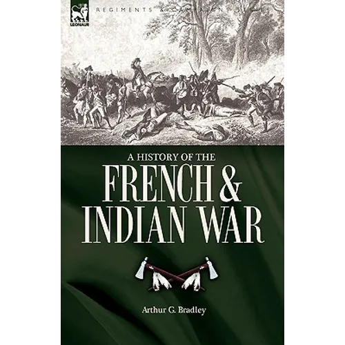 A History of the French &amp;amp; Indian War - Hardcover