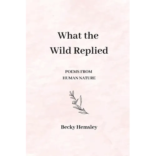 What the Wild Replied: Poems from human nature - Paperback